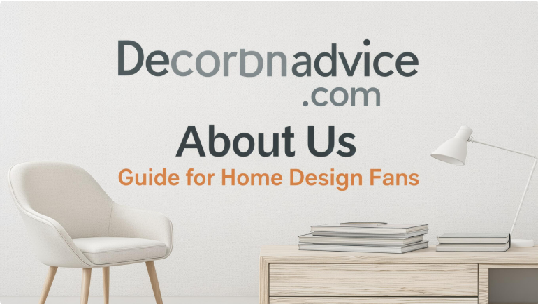 Decoratoradvice .com About Us Guide for Home Design Fans