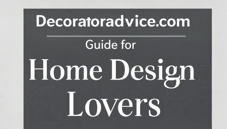 About Decoratoradvice .com Guide for Home Design Lovers